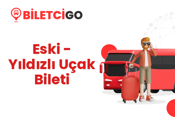 Eski → Yıldızlı Uçak Bileti