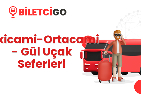 Eskicami-Ortacami → Gül Uçak Seferleri