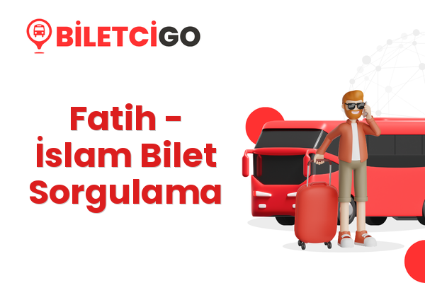 Fatih → İslam Bilet Sorgulama