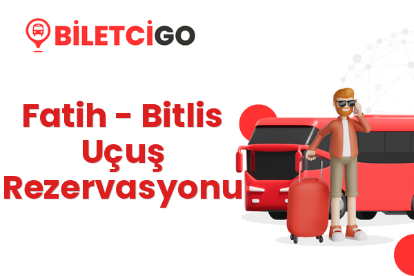 Fatih → Bitlis Uçuş Rezervasyonu