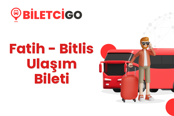 Fatih → Bitlis Ulaşım Bileti