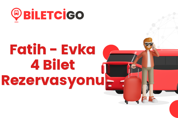 Fatih → Evka 4 Bilet Rezervasyonu
