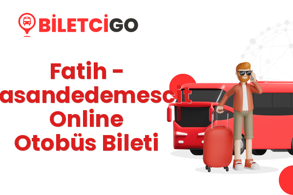 Fatih → Hasandedemescit Online Otobüs Bileti