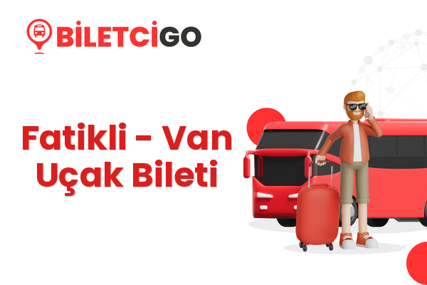 Fatikli → Van Uçak Bileti