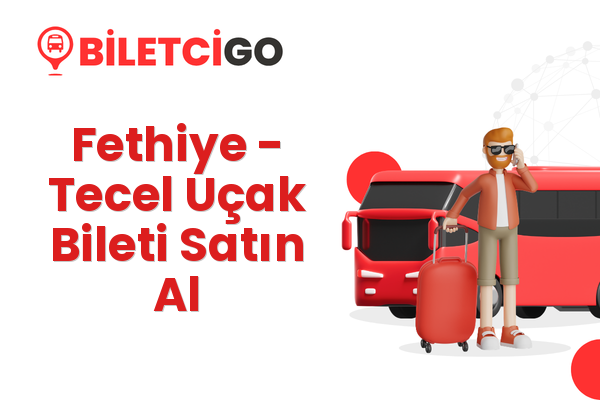 Fethiye → Tecel Uçak Bileti Satın Al