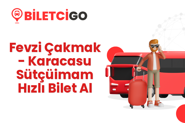 Fevzi Çakmak → Karacasu Sütçüimam Hızlı Bilet Al