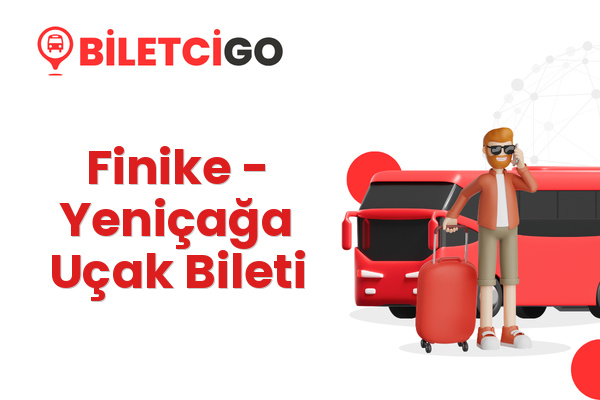Finike → Yeniçağa Uçak Bileti