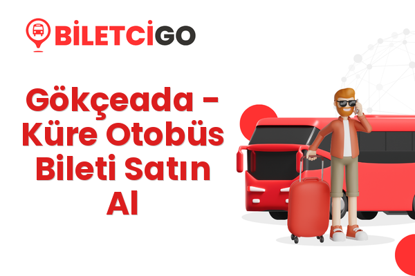 Gökçeada → Küre Otobüs Bileti Satın Al