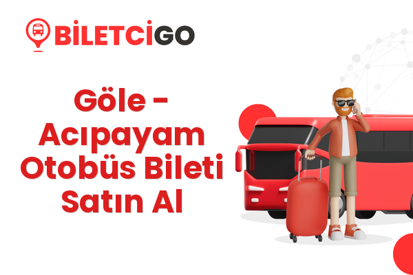 Göle → Acıpayam Otobüs Bileti Satın Al