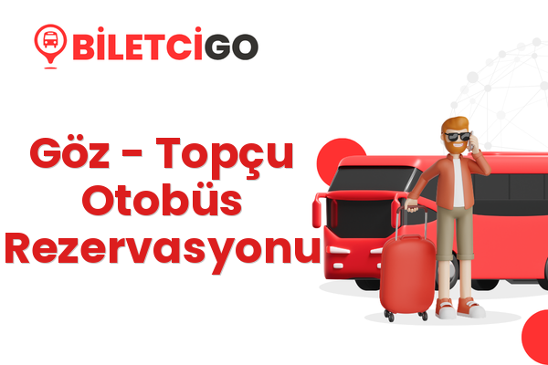 Göz → Topçu Otobüs Rezervasyonu