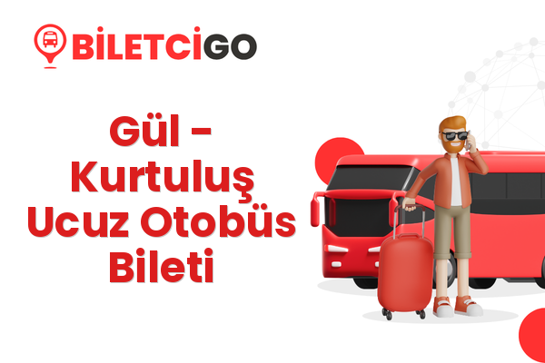 Gül → Kurtuluş Ucuz Otobüs Bileti
