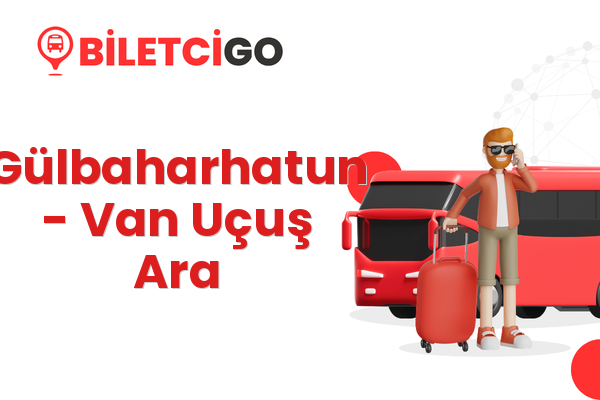 Gülbaharhatun → Van Uçuş Ara