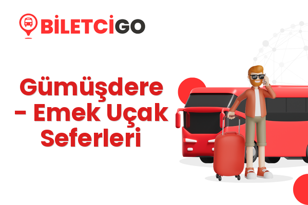 Gümüşdere → Emek Uçak Seferleri