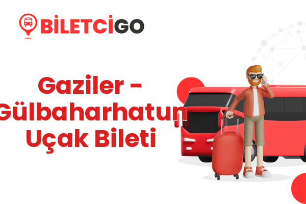 Gaziler → Gülbaharhatun Uçak Bileti