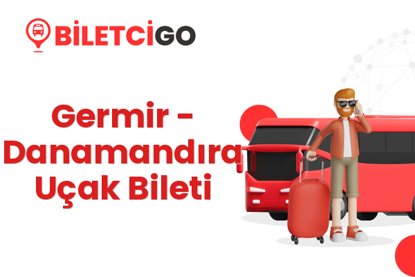 Germir → Danamandıra Uçak Bileti