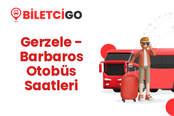 Gerzele → Barbaros Otobüs Saatleri