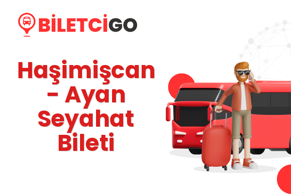 Haşimişcan → Ayan Seyahat Bileti
