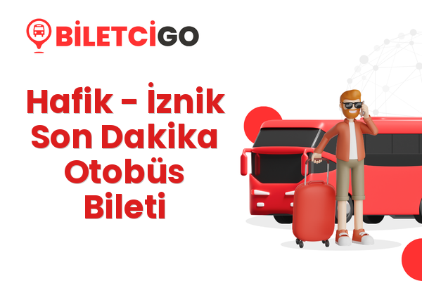 Hafik → İznik Son Dakika Otobüs Bileti