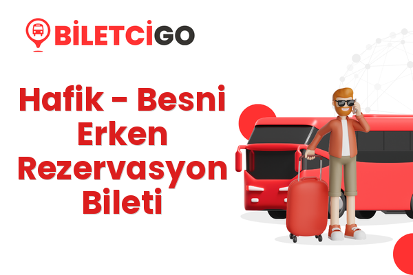 Hafik → Besni Erken Rezervasyon Bileti