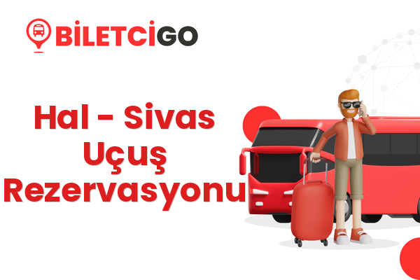 Hal → Sivas Uçuş Rezervasyonu