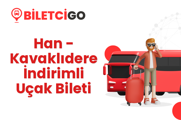 Han → Kavaklıdere İndirimli Uçak Bileti