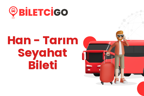 Han → Tarım Seyahat Bileti