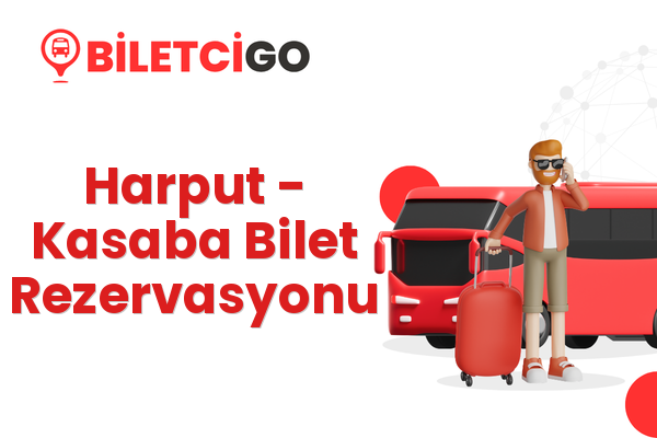 Harput → Kasaba Bilet Rezervasyonu