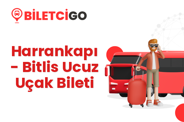Harrankapı → Bitlis Ucuz Uçak Bileti