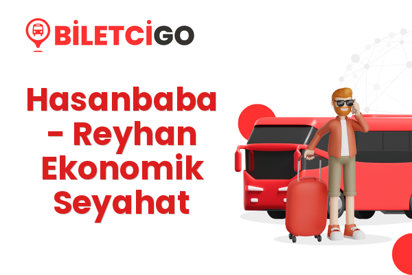 Hasanbaba → Reyhan Ekonomik Seyahat