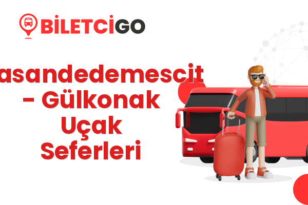 Hasandedemescit → Gülkonak Uçak Seferleri