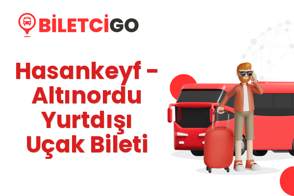 Hasankeyf → Altınordu Yurtdışı Uçak Bileti