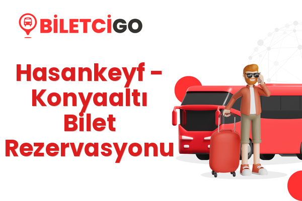 Hasankeyf → Konyaaltı Bilet Rezervasyonu