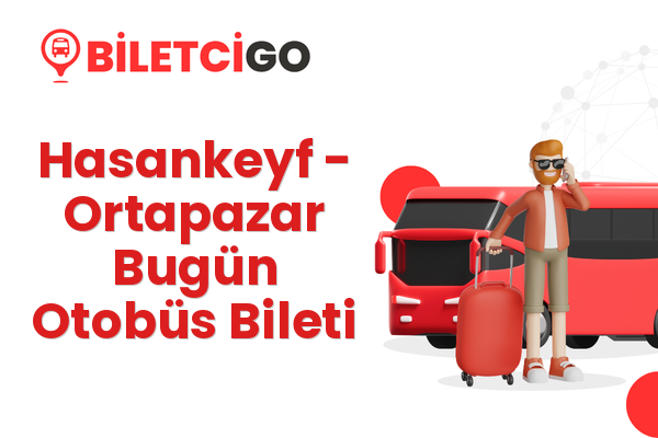 Hasankeyf → Ortapazar Bugün Otobüs Bileti