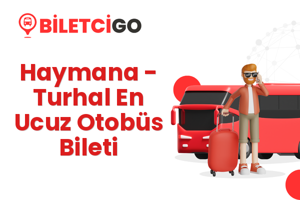 Haymana → Turhal En Ucuz Otobüs Bileti
