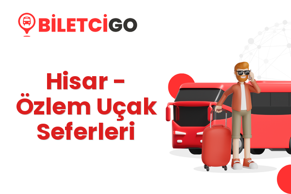 Hisar → Özlem Uçak Seferleri