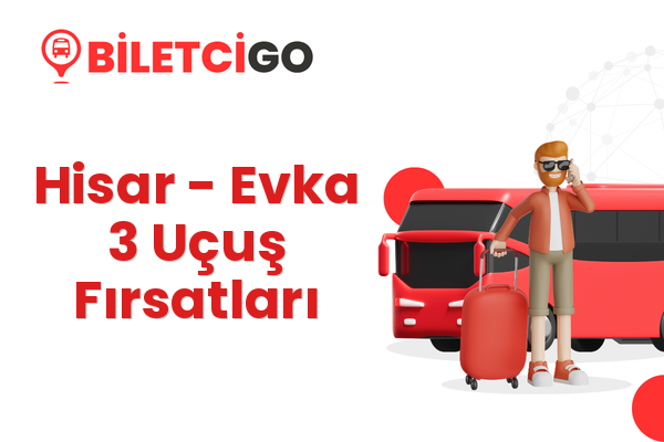 Hisar → Evka 3 Uçuş Fırsatları