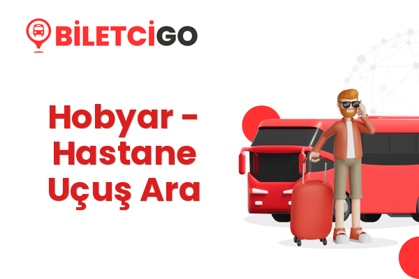 Hobyar → Hastane Uçuş Ara