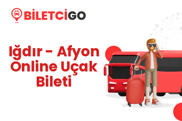 Iğdır → Afyon Online Uçak Bileti