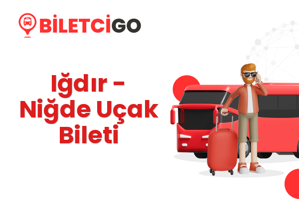Iğdır → Niğde Uçak Bileti
