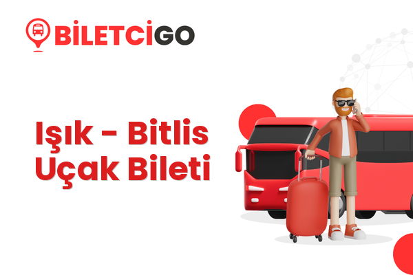 Işık → Bitlis Uçak Bileti