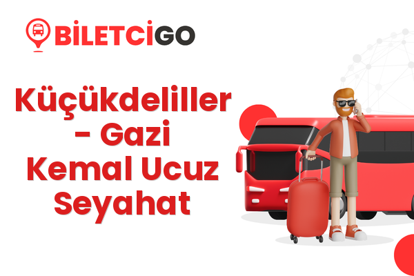 Küçükdeliller → Gazi Kemal Ucuz Seyahat