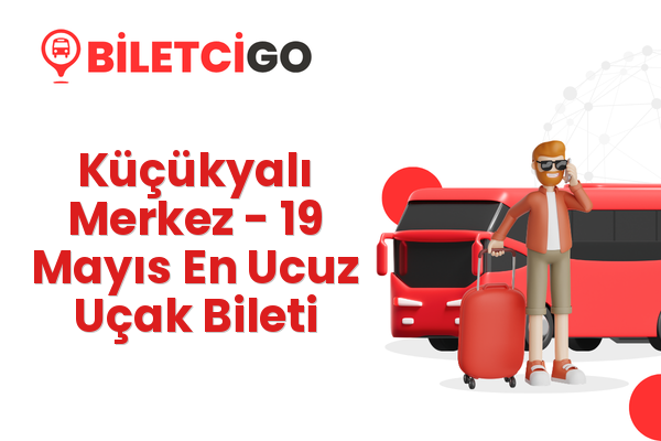 Küçükyalı Merkez → 19 Mayıs En Ucuz Uçak Bileti