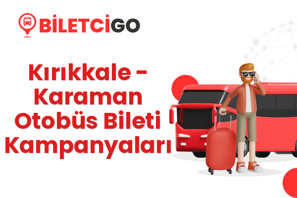 Kırıkkale → Karaman Otobüs Bileti Kampanyaları