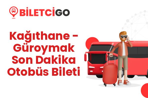 Kağıthane → Güroymak Son Dakika Otobüs Bileti