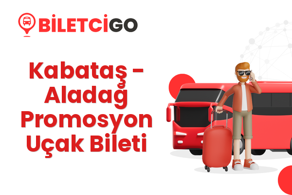 Kabataş → Aladağ Promosyon Uçak Bileti