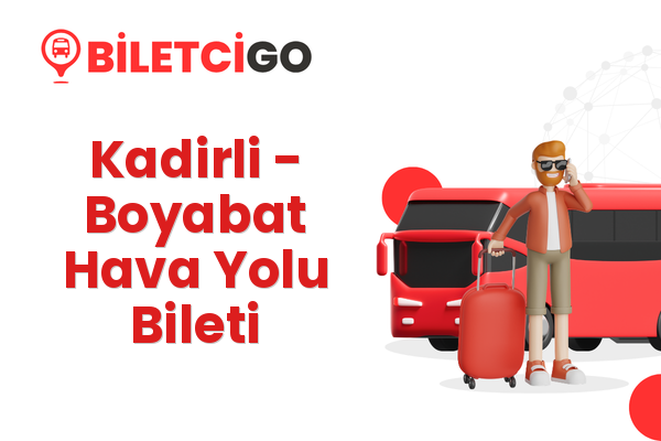Kadirli → Boyabat Hava Yolu Bileti