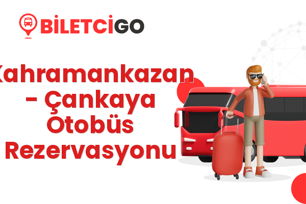 Kahramankazan → Çankaya Otobüs Rezervasyonu
