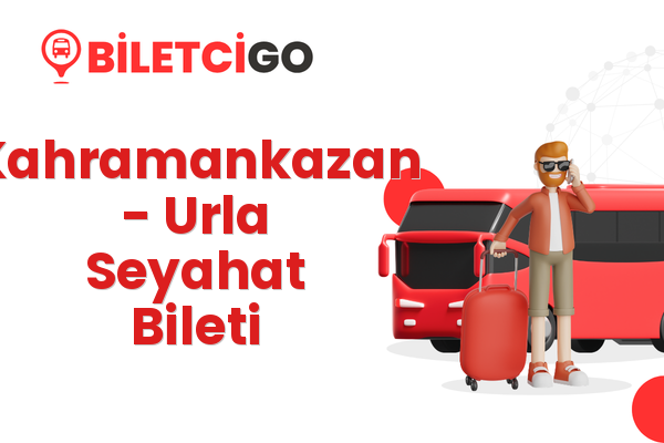 Kahramankazan → Urla Seyahat Bileti