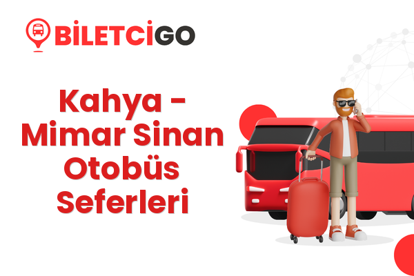 Kahya → Mimar Sinan Otobüs Seferleri