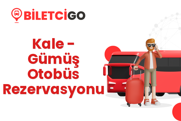 Kale → Gümüş Otobüs Rezervasyonu